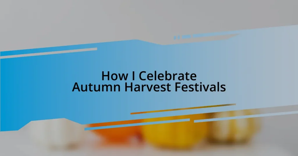 How I Celebrate Autumn Harvest Festivals