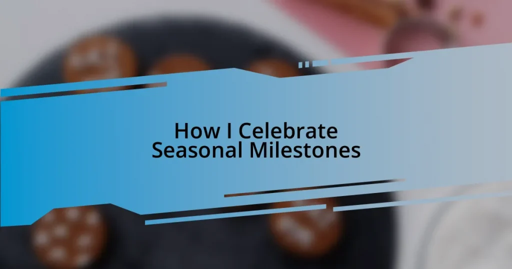 How I Celebrate Seasonal Milestones