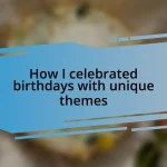 How I celebrated birthdays with unique themes