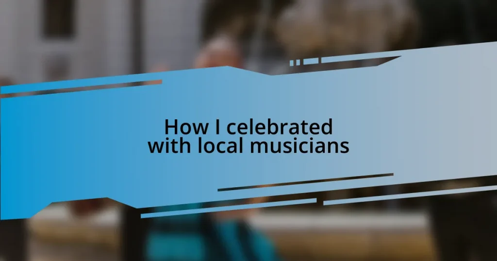 How I celebrated with local musicians