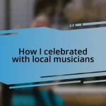 How I celebrated with local musicians