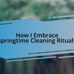 How I Embrace Springtime Cleaning Rituals