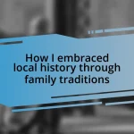 How I embraced local history through family traditions