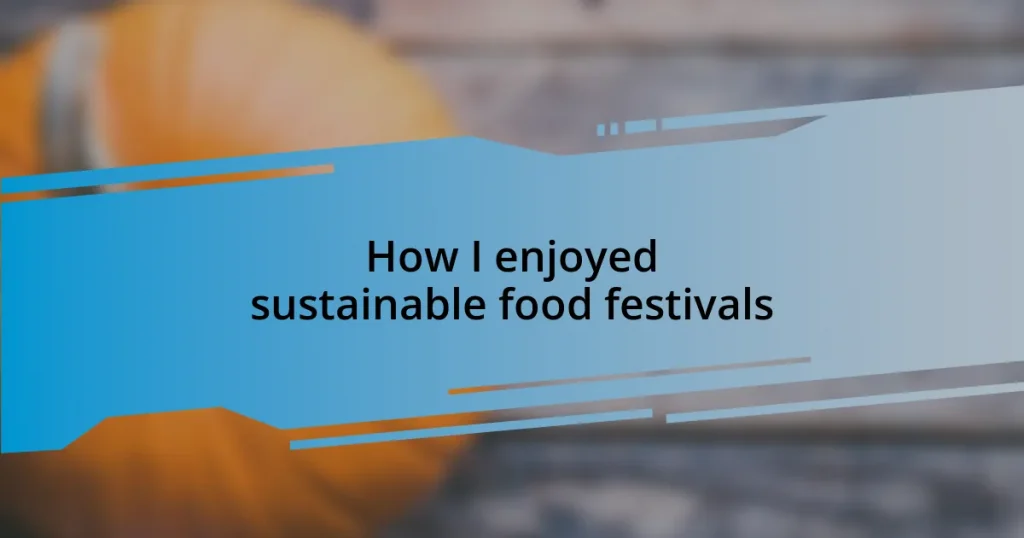 How I enjoyed sustainable food festivals