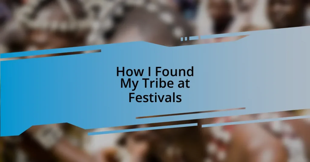 How I Found My Tribe at Festivals