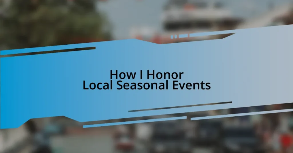 How I Honor Local Seasonal Events