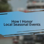 How I Honor Local Seasonal Events