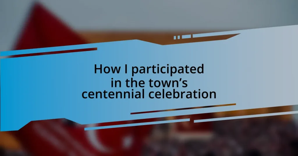 How I participated in the town’s centennial celebration