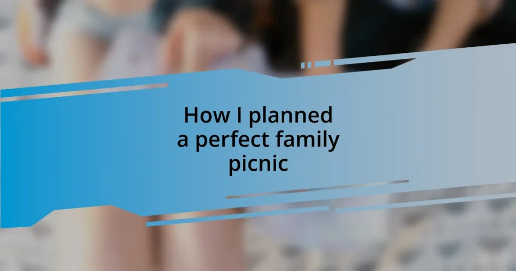 How I planned a perfect family picnic