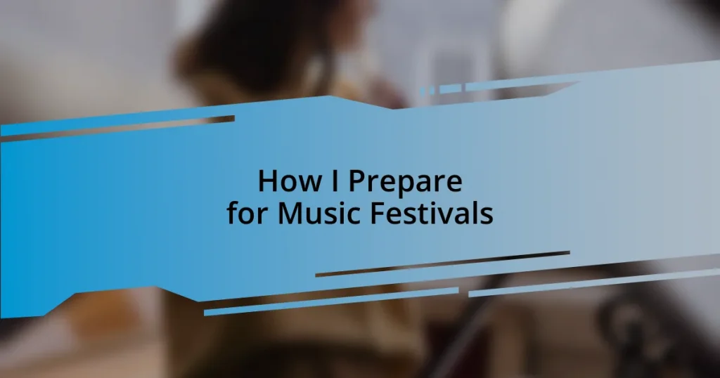 How I Prepare for Music Festivals