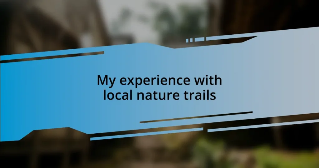 My experience with local nature trails