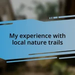 My experience with local nature trails