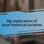 My exploration of local historical societies