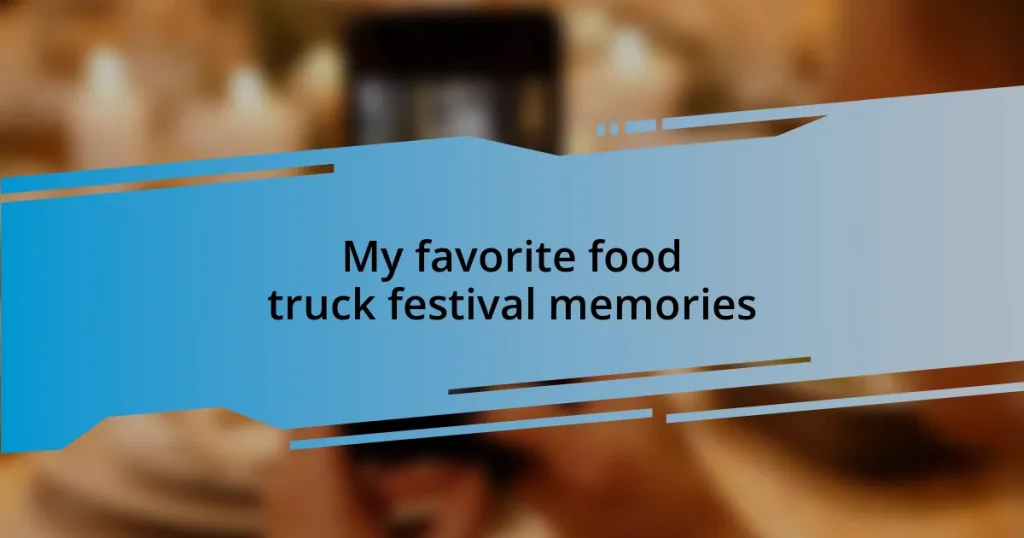 My favorite food truck festival memories