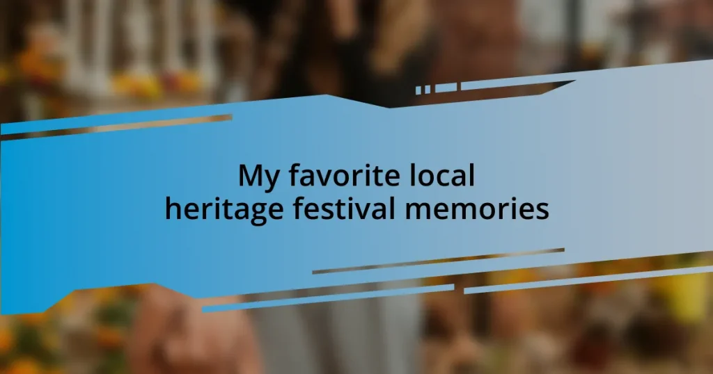 My favorite local heritage festival memories