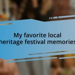 My favorite local heritage festival memories