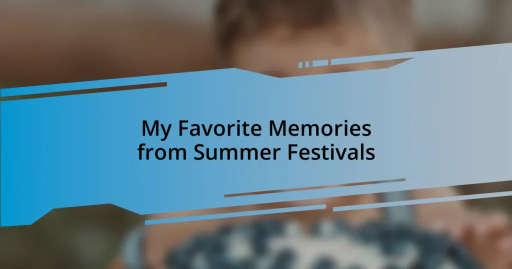 My Favorite Memories from Summer Festivals