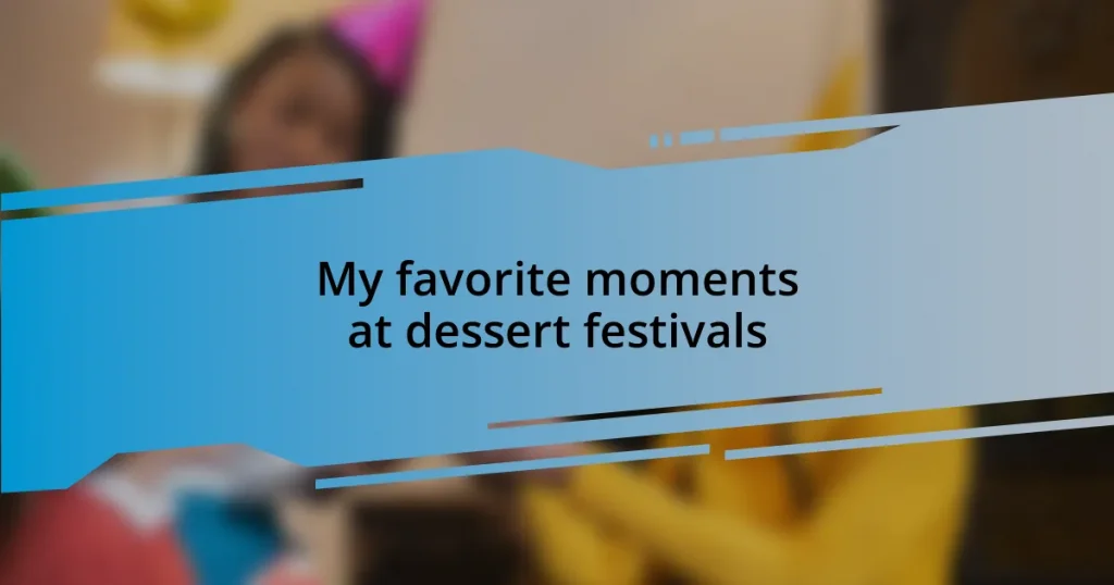 My favorite moments at dessert festivals