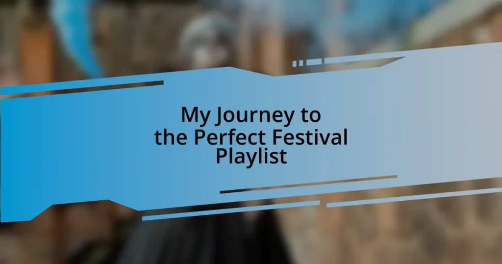 My Journey to the Perfect Festival Playlist