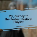 My Journey to the Perfect Festival Playlist