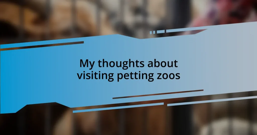 My thoughts about visiting petting zoos