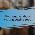 My thoughts about visiting petting zoos