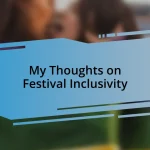 My Thoughts on Festival Inclusivity