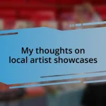 My thoughts on local artist showcases