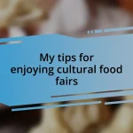 My tips for enjoying cultural food fairs