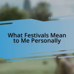 What Festivals Mean to Me Personally