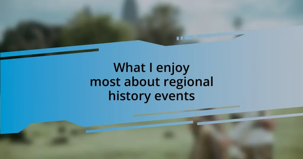 What I enjoy most about regional history events