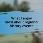 What I enjoy most about regional history events