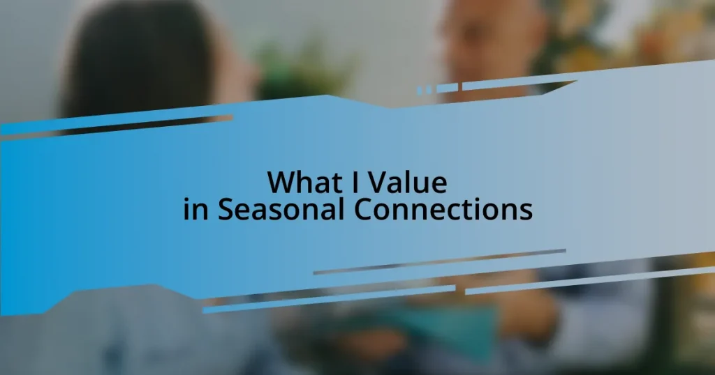 What I Value in Seasonal Connections