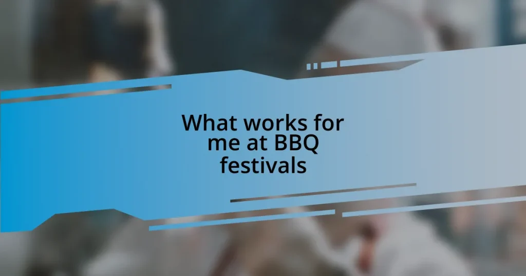 What works for me at BBQ festivals