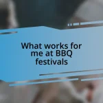 What works for me at BBQ festivals