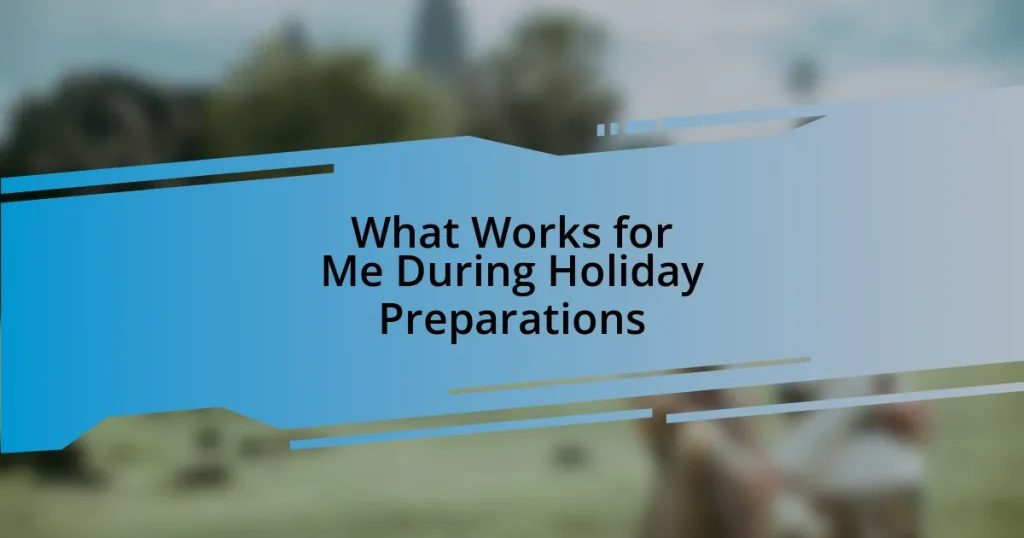 What Works for Me During Holiday Preparations