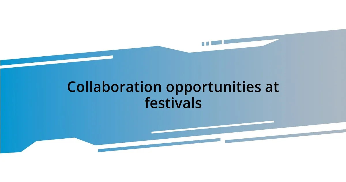 Collaboration opportunities at festivals