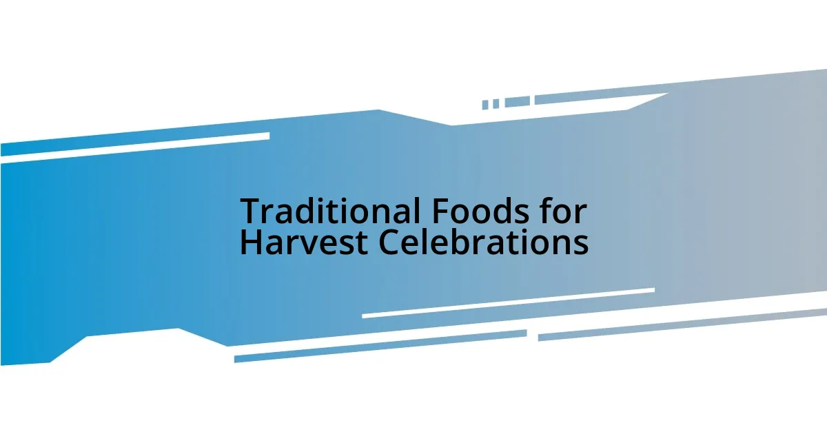 Traditional Foods for Harvest Celebrations