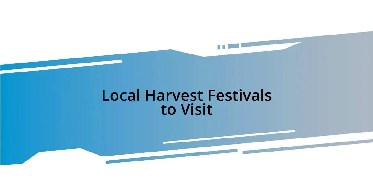 Local Harvest Festivals to Visit