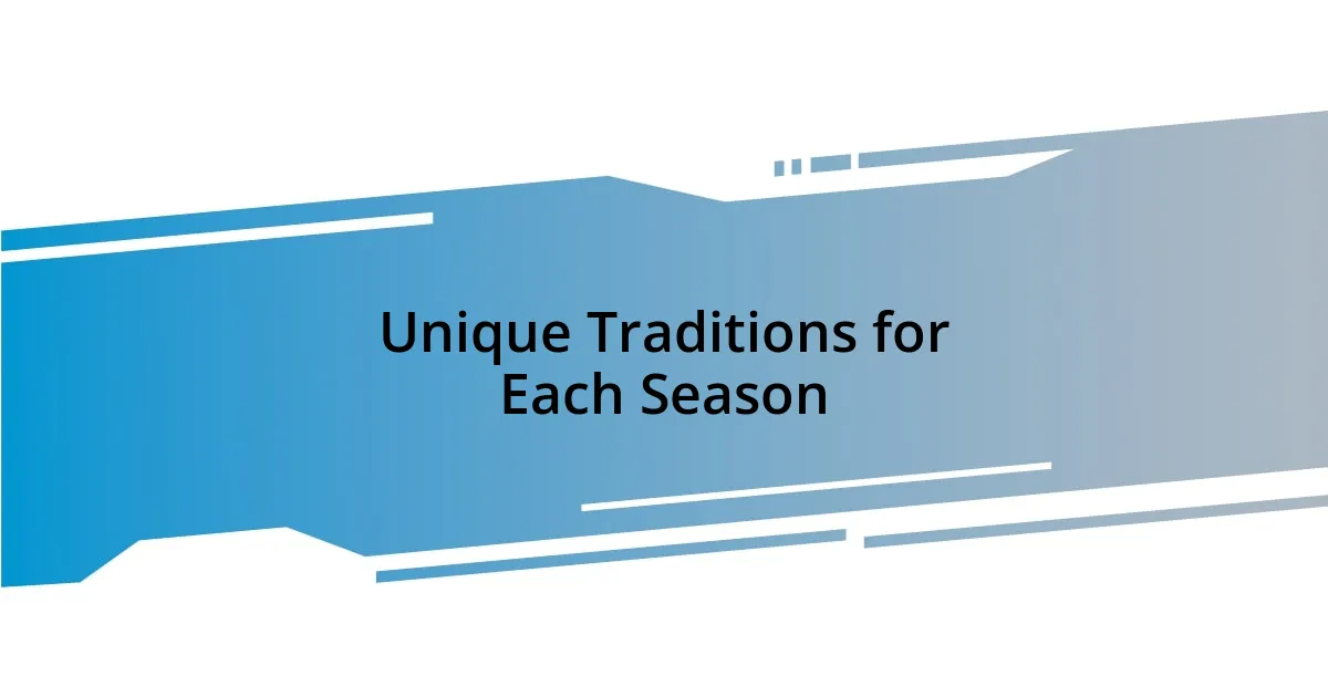 Unique Traditions for Each Season