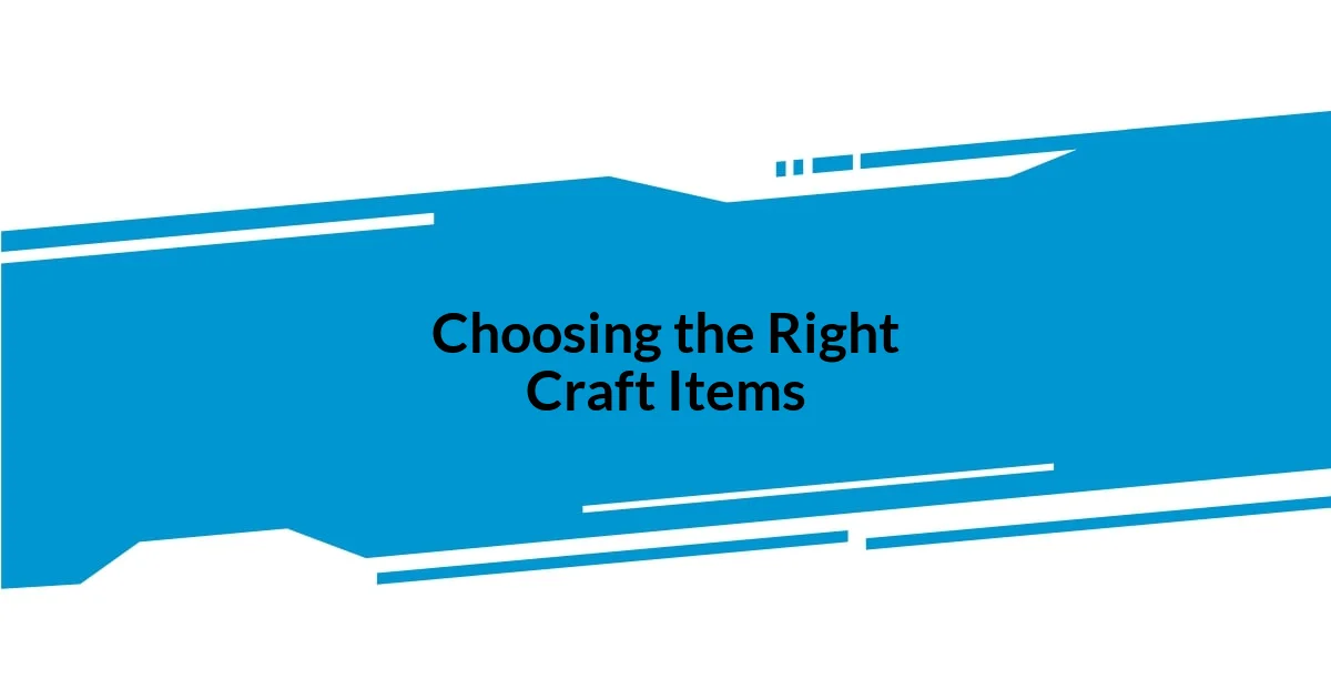 Choosing the Right Craft Items