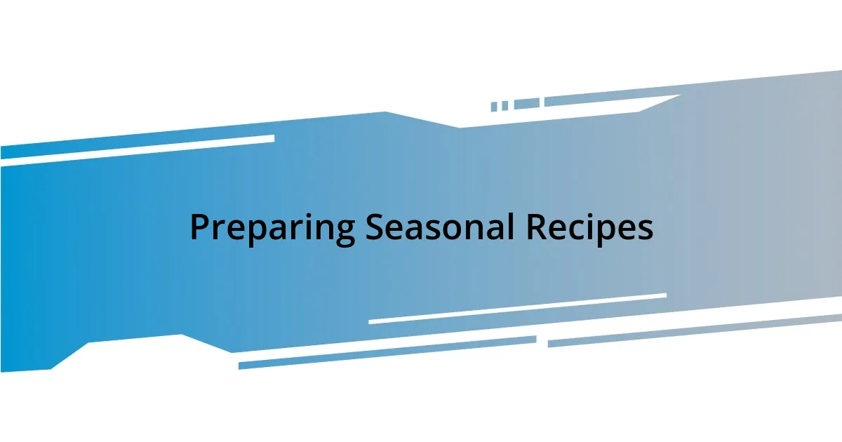 Preparing Seasonal Recipes