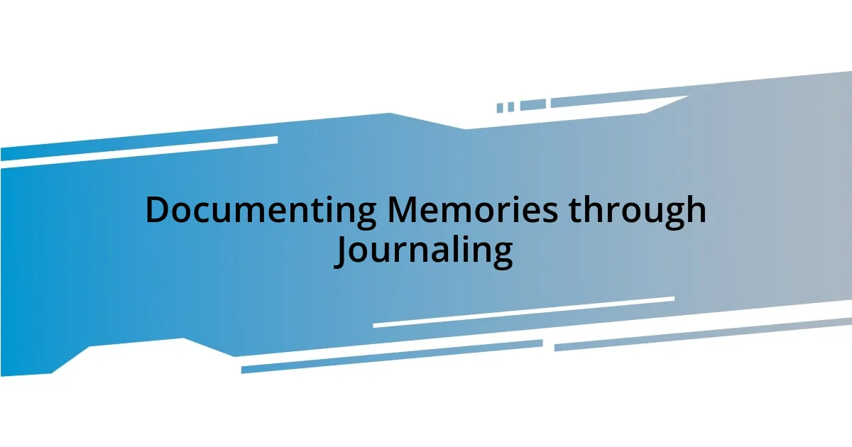 Documenting Memories through Journaling