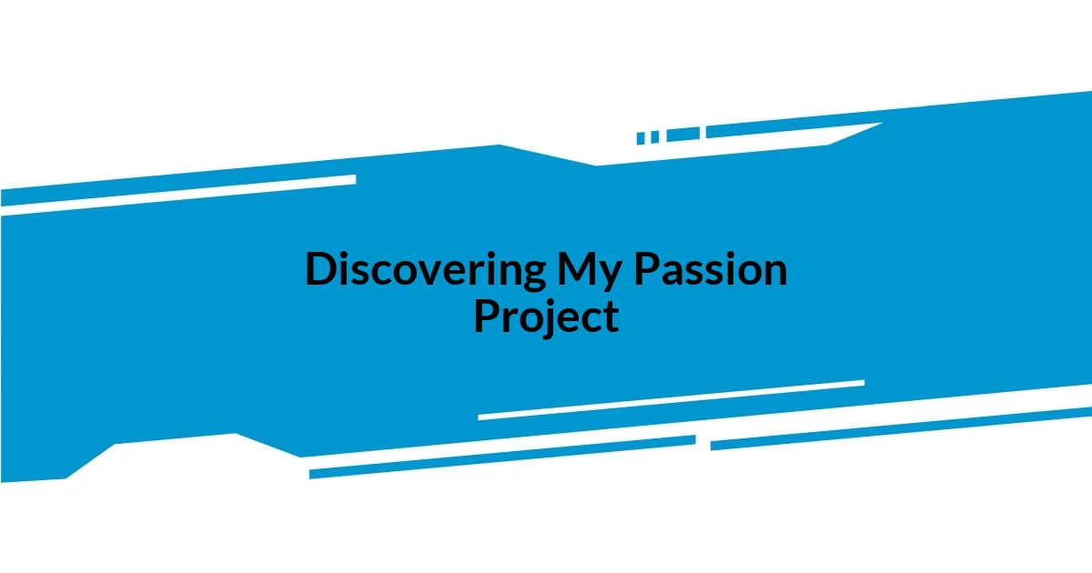 Discovering My Passion Project