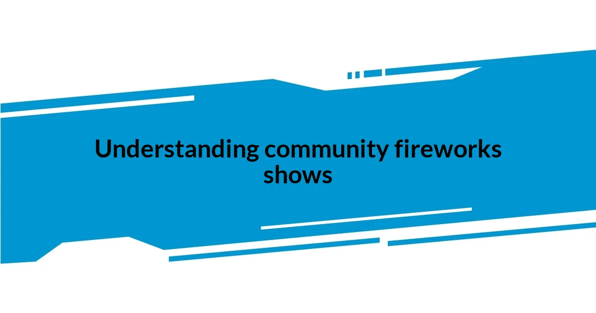 Understanding community fireworks shows