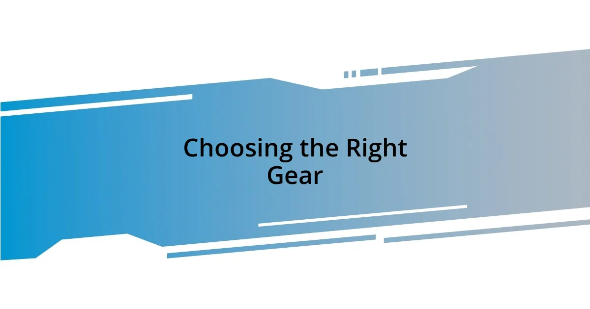 Choosing the Right Gear