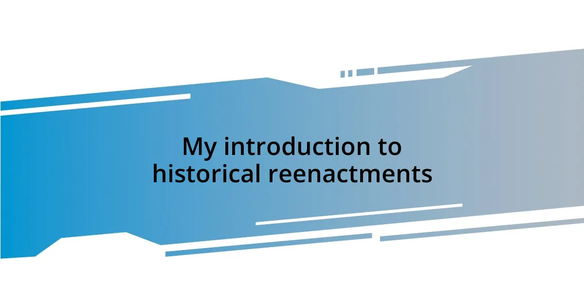 My introduction to historical reenactments