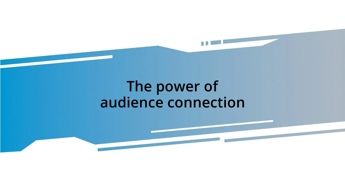 The power of audience connection